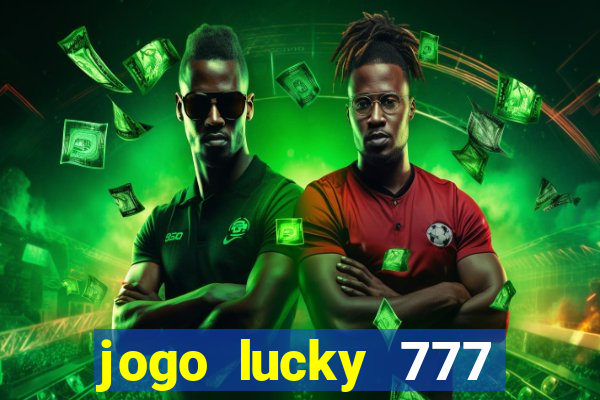 jogo lucky 777 paga mesmo